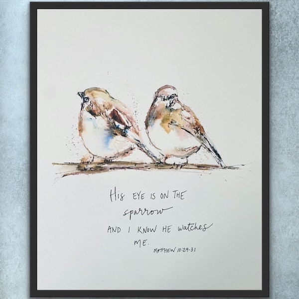 His Eye Is On The Sparrow Watercolour Bird Print, Two Sparrows and Bible Verse I Know He Watches Me Matthew 10:29-31 Print