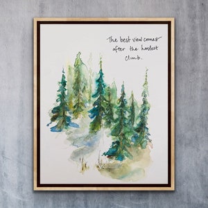 Puede incluir: Pintura acuarela de un bosque con la cita "La mejor vista viene después de la escalada más difícil." Los árboles están pintados en tonos de verde y azul.