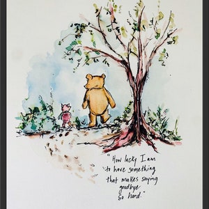 Winnie The Pooh How Lucky I Am To Have Something That Makes Saying Goodbye So Hard Watercolor Print, Sympathy Gift Art image 7