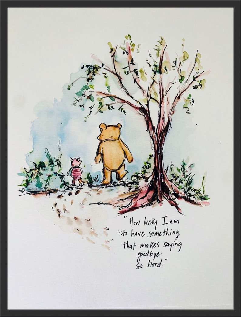 Winnie The Pooh How Lucky I Am To Have Something That Makes Saying Goodbye So Hard Watercolor Print, Sympathy Gift Art image 7