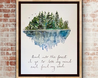 And Into The Forest I Go to Lose My Mind and Find My Soul John Muir Watercolor Quote Print, Forest Lake Reflection Watercolor Art