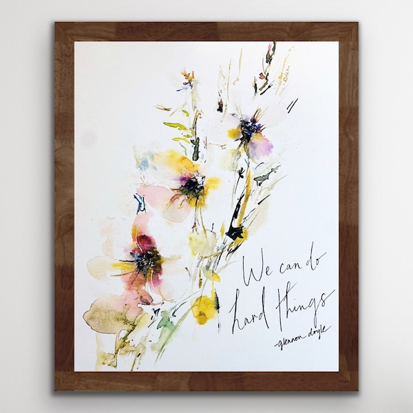 We Can Do Hard Things Glennon Doyle Floral Print, Glennon Doyle Floral Burst Watercolor Print, Floral Encouragement Print