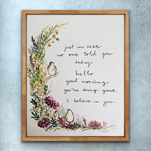 Just In Case No One Told You Words of Encouragement Watercolor Sign, Good Morning, You’re Doing Great, I Believe In You Watercolour Print