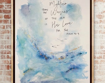 Mightier Than The Waves Of The Sea Is His Love For You Watercolor Waves Print, Scripture Bible Verse Print, Nautical Water Bible Verse Psalm