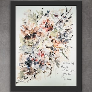 May include: Watercolor painting of a bouquet of flowers in shades of pink, red, and brown. The flowers are surrounded by green leaves and branches. The painting is framed in a black frame. The quote "It is no bad thing to celebrate a simple life..." by JRR Tolkien is written in black ink at the bottom of the painting.