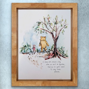 If There Ever Comes A Day We Can’t Be Together Keep Me In Your Heart I’ll Stay There Forever Winnie The Pooh Piglet Watercolor Print