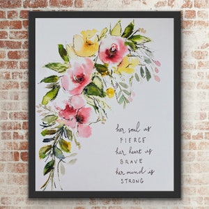 Her Soul is Fierce, Her Heart Is Brave, Her Mind Is Strong Watercolour Print, Floral Design With Strength Handlettering Art
