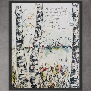 Il fatto che i nostri cuori anelano a qualcosa che la Terra non può fornire è la prova che il Paradiso deve essere la nostra casa Birch, CS LEWIS Wall Sign Betulle