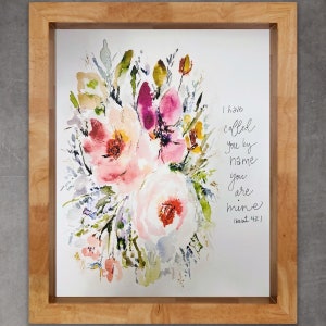 I Have Called You By Name You Are Mine Isaiah 43:1 Watercolor Scripture, Floral Bible Verse Redeemed You Art Print, Script Floral Verse