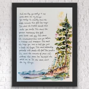May include: Framed watercolour art print with handwritten text and a nature scene. The text reads, "And one day, you realise it was never about the big things." The artwork includes a tree, a moon, and a landscape.
