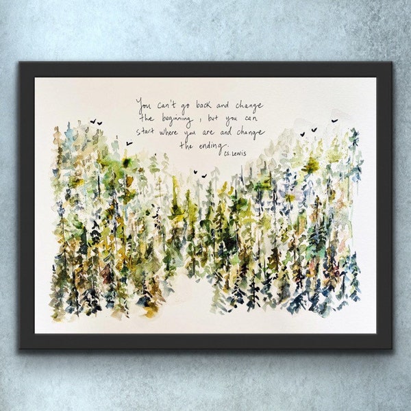 Vous ne pouvez pas revenir en arrière et changer le début, mais vous pouvez commencer où vous êtes et changer la fin Impression d'arbre CS Lewis, citation d'arbre aquarelle