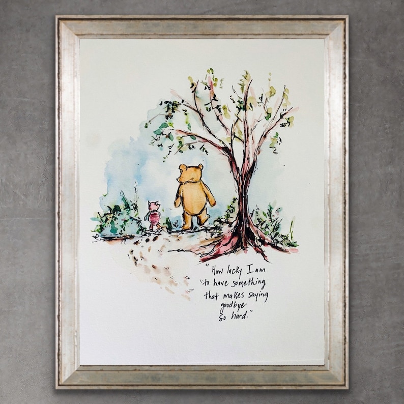 Winnie The Pooh How Lucky I Am To Have Something That Makes Saying Goodbye So Hard Watercolor Print, Sympathy Gift Art image 4