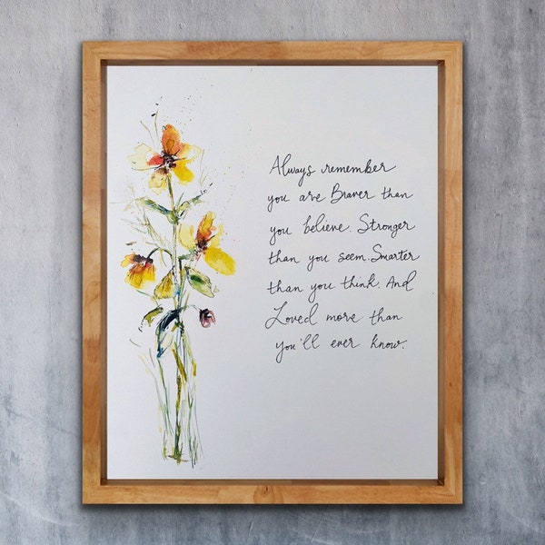 Always Remember You Are Braver Than You Believe, Stronger Than You Seem Watercolour Yellow Floral Art Print, Encourage Handlettering Print