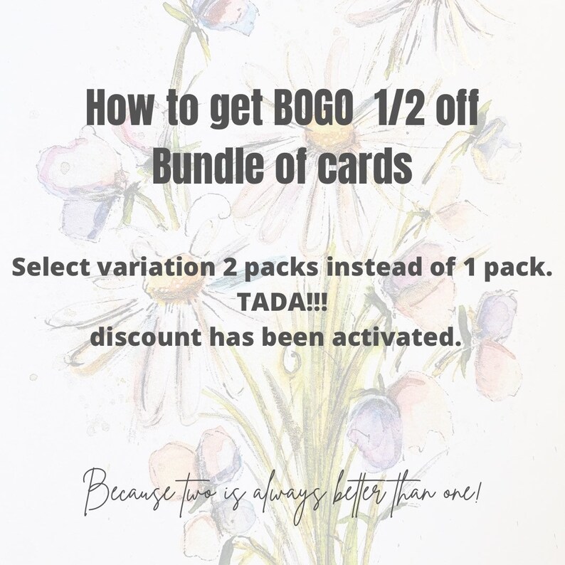 Puede incluir: Imagen con fondo floral y texto: "C&oacute;mo obtener BOGO 1/2 de descuento en un paquete de tarjetas. Selecciona la variaci&oacute;n de 2 paquetes en lugar de 1 paquete. TADA!!! el descuento ha sido activado. &iexcl;Porque dos siempre son mejores que uno!"