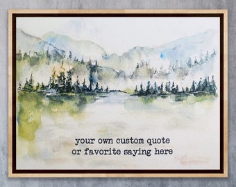 Customized Words Quote Saying Quote Lake Water Trees And Mountains, Watercolour Personalized Add Your Own Vintage Text Quote Lake And Forest