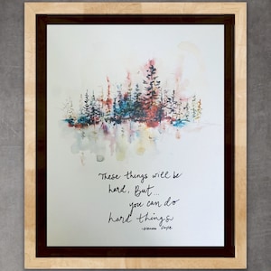 These Things Will Be Hard But You Can Do Hard Things Watercolor Print, Glennon Doyle Hard Things Forest Print, Encouraging Art Sign