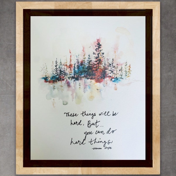These Things Will Be Hard But You Can Do Hard Things Watercolor Print, Glennon Doyle Hard Things Forest Print, Encouraging Art Sign