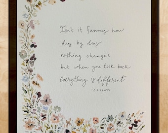 Isn’t It Funny How Day By Day Nothing Changes But When You Look Back Everything Is Different CS Lewis Watercolor Handlettering Boho Print