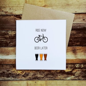 Cycling Card - Ride Now Beer Later - Bike Birthday Card