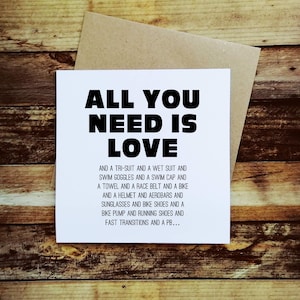 Triathlete Card - All you need is love.....Triathlon Card. Funny Tri Card.