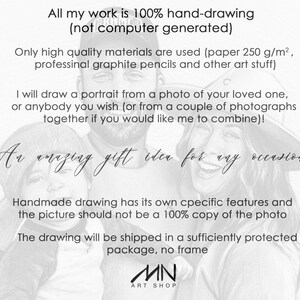 May include: A black and white pencil drawing of a family portrait. The drawing is a gift idea for any occasion. The text reads "All my work is 100% hand-drawing (not computer generated)". "Only high quality materials are used (paper 250 g/m&sup2;, professional graphite pencils and other art stuff)". "I will draw a portrait from a photo of your loved one, or anybody you wish (or from a couple of photographs together if you would like me to combine)!". "An amazing gift idea for any occasion". "Handmade drawing has its own specific features and the picture should not be a 100% copy of the photo". "The drawing will be shipped in a sufficiently protected package, no frame". "MN ART SHOP"