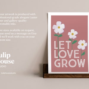 Let Love Grow. Bold and Bright Floral Typography Wall Art Print by Tulip House Studio image 2