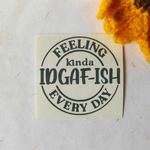IDGAF Car Decal, Handmade Vinyl Bumper Sticker, Laptop Decal, Tumbler Sticker