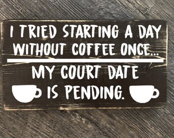 I Tried Starting a Day Without Coffee, Wood Sign, rustic sign, farmhouse sign, funny quote sign