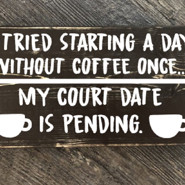 I Tried Starting a Day Without Coffee, Wood Sign, rustic sign, farmhouse sign, funny quote sign