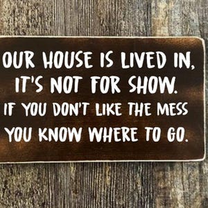 Our house is lived in it&#39;s not for show, Wood Sign, rustic sign, farmhouse sign, funny quote sign