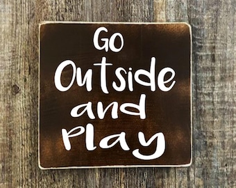 Go Outside and Play, Wood Sign, rustic sign, farmhouse sign, home decore, funny quote sign