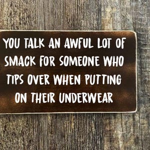 You Talk an Awful Lot of Smack, Wood Sign, rustic sign, farmhouse sign, funny quote sign