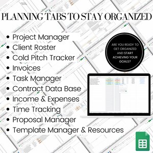 May include: A laptop screen displaying a spreadsheet with the text "ARE YOU READY TO GET ORGANIZED AND START ACHIEVING YOUR GOALS?"  The spreadsheet is surrounded by a collage of other spreadsheets with titles like "Project Manager", "Client Roster", "Cold Pitch Tracker", "Invoices", "Task Manager", "Contract Data Base", "Income & Expenses", "Time Tracking", "Proposal Manager", and "Template Manager & Resources". A green Google Sheets icon is in the lower right corner.