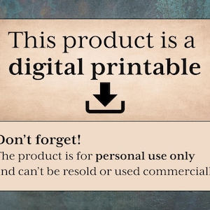 Image denotes that this listing is a digital printable download only, and for personal use only. It cannot be resold or used commercially