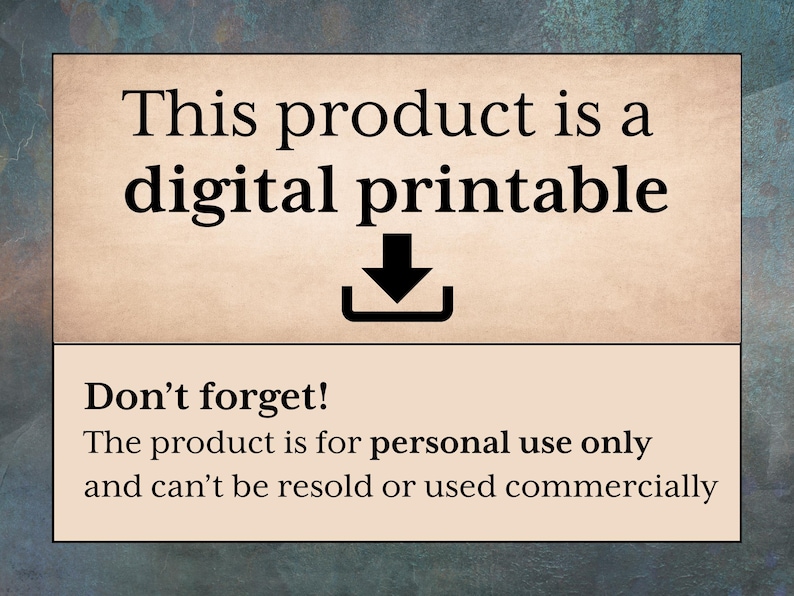 Image denotes that this listing is a digital printable download only, and for personal use only. It cannot be resold or used commercially