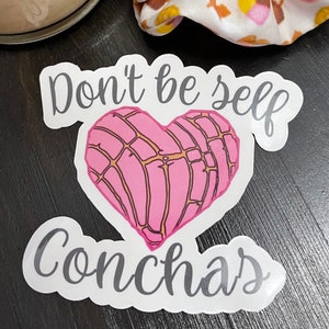 Don&#39;t Be Self Conchas pan dulce vinyl sticker decal