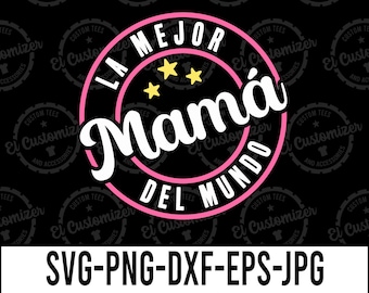 La Mejor Mama Del Mundo SVG: Mothers Day Cut Files (Digital Download)