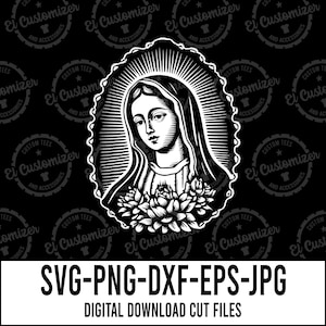 La Virgen De Guadalupe SVG Our Lady Of Guadalupe SVG Cut Files Svg Png Dxf Jpg Eps Digital Files For Cricut and Silhouette