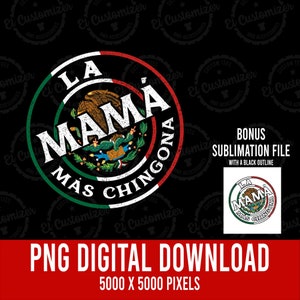 La Mama Mas Chingona PNG Mexican Flag Mama Mexicana Sublimation Digital Download