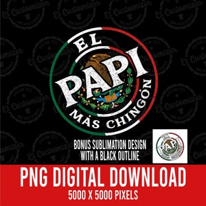 El Papi Mas Chingon PNG Mexican Flag Papa Mexicano  Sublimation Digital Download