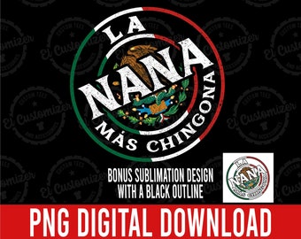 La Nana Mas Chingona PNG Mexican Flag Abuela Mexicana Digital Download