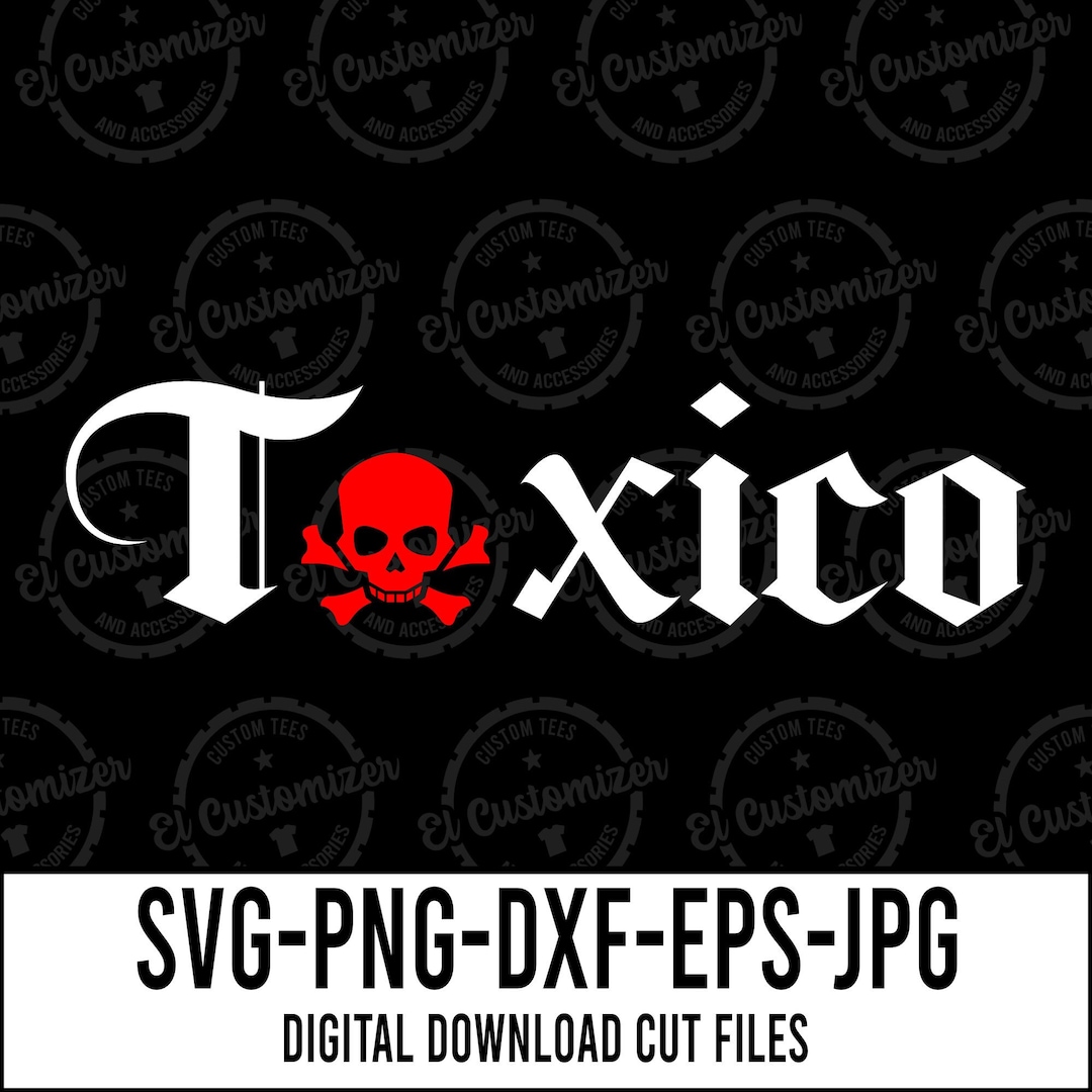 Toxico SVG Cut Files Svg Png Dxf Jpg Eps Digital Files for Cricut and ...