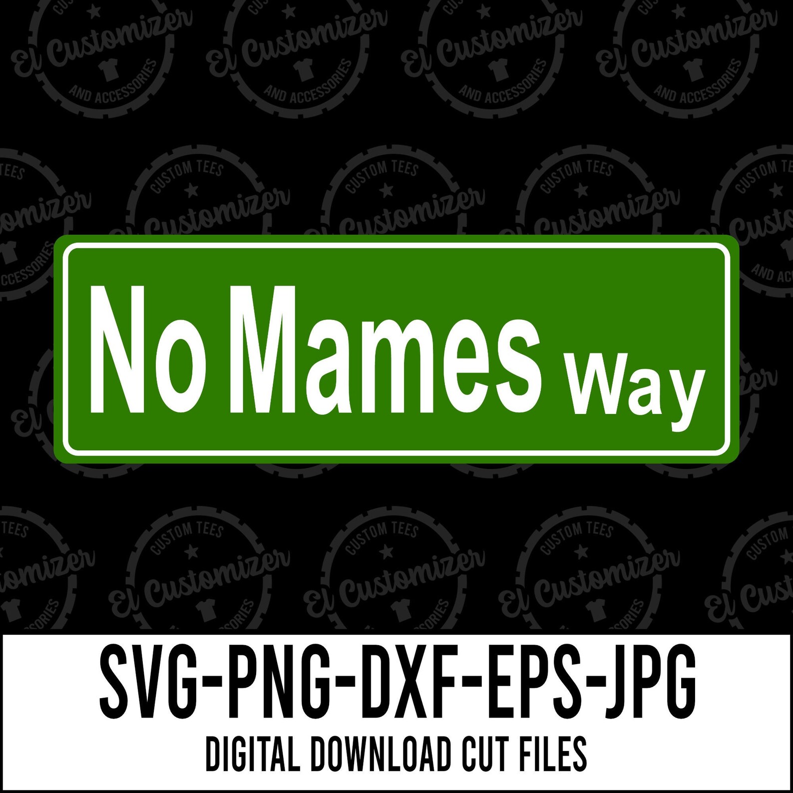 No Mames Way SVG Cut Files Svg Png Dxf Jpg Eps Digital Files Etsy Denmark