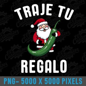 May include: A cartoon image of Santa Claus holding a green chili pepper with the text "TRAJE TU REGALO" in white letters on a black background.