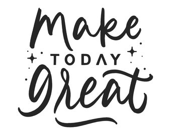 Make Today Great Lettering Design Quote, Commercial Use, Instant Download, Vector Design, Icons