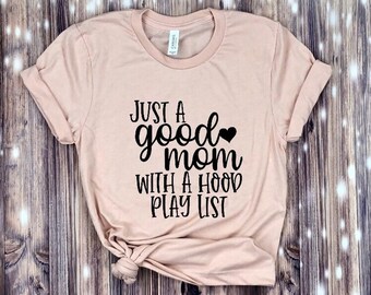 just a good mom with a hood playlist shirt