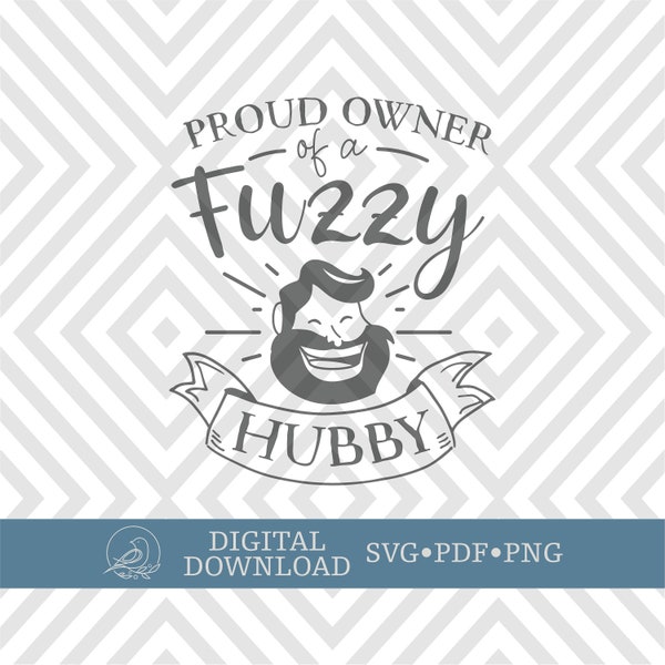 Fuzzy Hubby SVG File, Proud Owner of a Fuzzy Hubby, Wife Life SVG, Wife SVG, Funny Wife Shirt, Beard svg, Cricut svg, Silhouette, Clipart