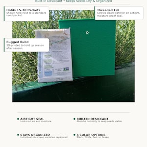 May include: A green, 3D-printed airtight seed storage box with a threaded lid. The box features a rugged build, a built-in desiccant to absorb humidity, and holds 15-20 seed packets. Text includes AIRTIGHT SEED STORAGE BOX, Built-In Desiccant, and more.
