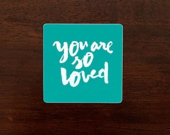 You Are So Loved – Black and White Sticker Art – Hand Lettered Inspirational Quote