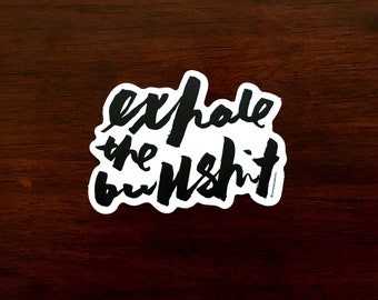 Exhale the Bullshit – Black and White Sticker Art – Hand Lettered Inspirational Quote
